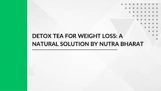 Detox Tea for Weight Loss A Natural Solution by Nutra Bharat