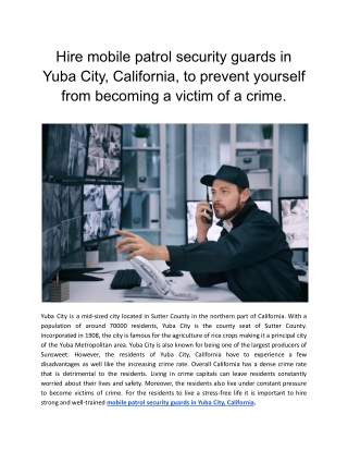 Hire mobile patrol security guards in Yuba City, California, to prevent yourself from becoming a victim of a crime