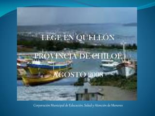 LEGE EN QUELLÓN PROVINCIA DE CHILOÉ AGOSTO 2008