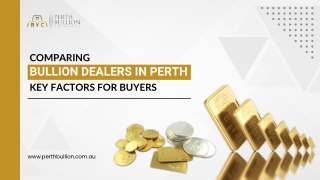Comparing Bullion Dealers in Perth: Key Factors for Buyers.