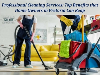 Professional Cleaning Services: Top Benefits that Home Owners in Pretoria