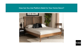 How Can You Use Platform Beds For Your Home Decor?