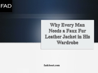 Why Every Man Needs a Faux Fur Leather Jacket in His Wardrobe