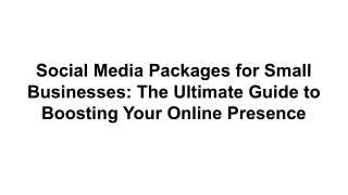 Social Media Packages for Small Businesses: The Ultimate Guide to Boosting Your