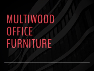 Revamp Your Workspace: Multiwood’s Office Furniture Solutions Across the UAE"