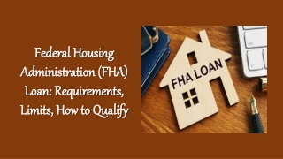 Federal Housing Administration (FHA) Loan: Requirements, Limits, How to Qualify