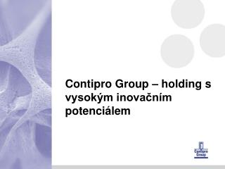 Contipro Group – holding s vysokým inovačním potenciálem