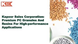 Kapoor Sales Corporation: Premium PC Granules and Resins for High-Performance