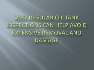 Why Regular Oil Tank Inspections Can Help Avoid Expensive Removal and Damage