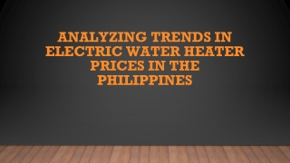 Analyzing Trends in Electric Water Heater Prices in the Philippines