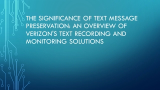 The Significance of Text Message Preservation An Overview of Verizon's Text Recording and Monitoring Solutions