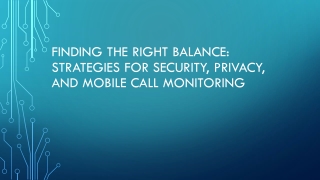 Finding the Right Balance Strategies for Security, Privacy, and Mobile Call Monitoring