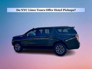 Do NYC Limo Tours Offer Hotel Pickups