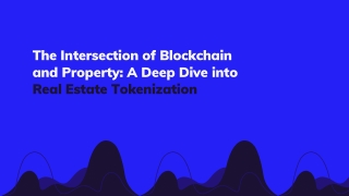 The Intersection of Blockchain and Property A Deep Dive into Real Estate Tokenization