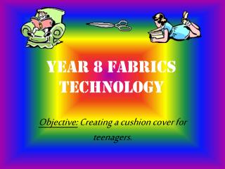 Year 8 Fabrics Technology