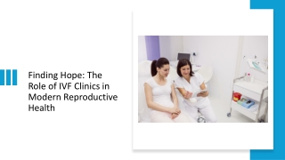 Finding Hope The Role of IVF Clinics in Modern Reproductive Health