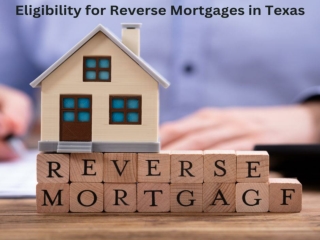 Eligibility for Reverse Mortgages in Texas