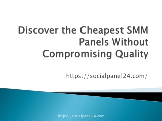 Discover the Cheapest SMM Panels Without Compromising Quality