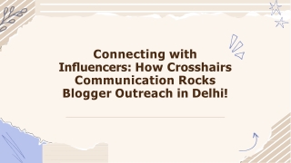 Connecting with Inﬂuencers How Crosshairs Communication Rocks Blogger Outreach in Delhi