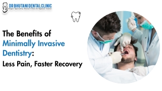 The Benefits of Minimally Invasive Dentistry: Less Pain, Faster Recovery