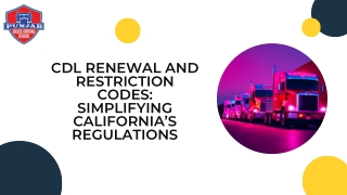 CDL Renewal and Restriction Codes: Simplifying California’s Regulations