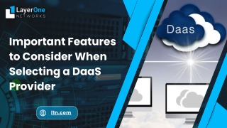 Important Features to Consider When Selecting a DaaS Provider