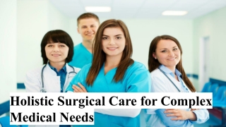 Holistic Surgical Care for Complex Medical Needs