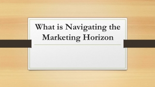 What is Navigating the Marketing Horizon