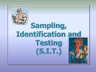 Sampling , Identification and Testing (S.I.T.)