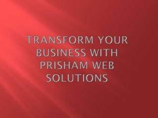 Transform Your Business with Prisham Web Solutions