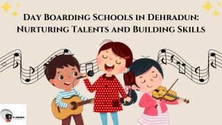 Day Boarding Schools in Dehradun Nurturing Talents and Building Skills