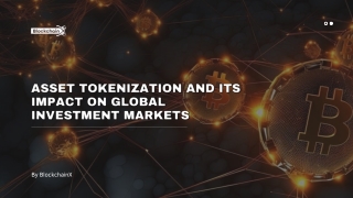 Asset Tokenization and Its Impact on Global Investment Markets