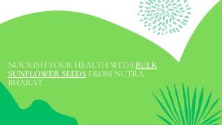 Nourish Your Health with Bulk Sunflower Seeds from Nutra Bharat