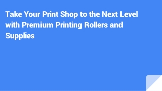 Take Your Print Shop to the Next Level with Premium Printing Rollers and Supplie