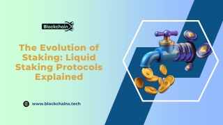 The Evolution of Staking Liquid Staking Protocols Explained