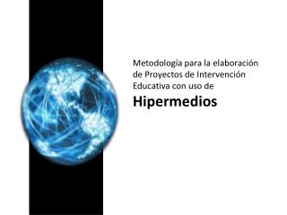 Metodología para la elaboración de Proyectos de Intervención Educativa con uso de Hipermedios