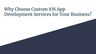 Why Choose Custom iOS App Development Services for Your Business?