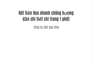 Rút tiền 8us nhanh chóng hướng dẫn chi tiết chỉ trong 1 phút