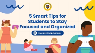 5 Smart Tips for Students to Stay Focused and Organized