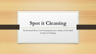 Professional Move Out Cleaning Services Atlanta is Provided by Spot it Cleaning