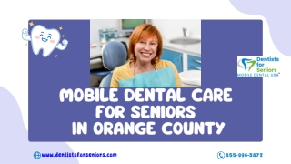 Mobile Dental Care for Seniors in Orange County - www.dentistsforseniors.com