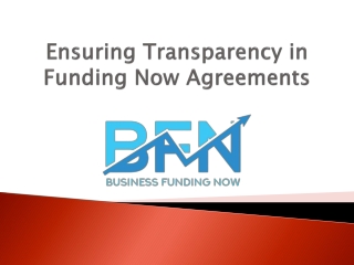 Ensuring Transparency in Funding Now Agreements