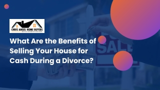 What Are the Benefits of Selling Your House for Cash During a Divorce?