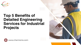 Top 5 Benefits of Detailed Engineering Services for Industrial Projects