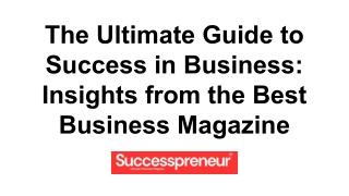 The Ultimate Guide to Success in Business_ Insights from the Best Business Magazine