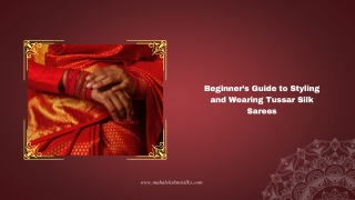 Beginner’s Guide to Styling and Wearing Tussar Silk Sarees