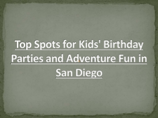 Top Spots for Kids' Birthday Parties and Adventure Fun in San Diego