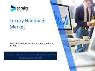 Luxury Handbag Market Forecast: Exploring Opportunities and Trends Through 2032