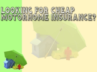 Looking For Cheap Motorhome Insurance