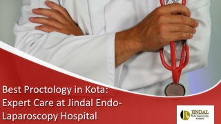 Best Proctology in Kota Expert Care at Jindal Endo-Laparoscopy Hospital